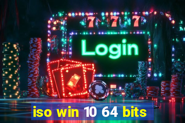 iso win 10 64 bits